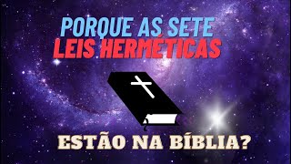 As sete leis herméticas estão na bíblia [upl. by Eibocaj754]