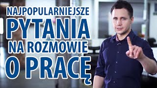 Najpopularniejsze Pytania na Rozmowie o Pracę [upl. by Eikkin822]