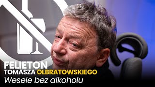 Wesele bez alkoholu  15062023 Felieton Tomasza Olbratowskiego [upl. by Kelsy]