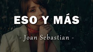 Joan Sebastian  Eso Y Más  Letra [upl. by Holds]