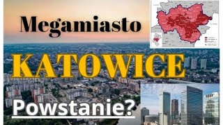 Megamiasto Katowice Coraz Bliżej Powstania Na Śląsku Może Powstać Miasto Większe od Warszawy [upl. by Jezreel578]