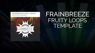 Frainbreeze  Progressive amp Vocal Trance FL Studio Template [upl. by Hasile293]