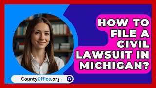 How To File A Civil Lawsuit In Michigan  CountyOfficeorg [upl. by Anilrac]