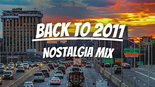 Back to 2011  Nostalgia Mix [upl. by Enilarac]