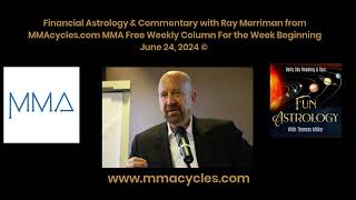 Financial Astrology amp Commentary with Ray Merriman For the Week Beginning June 24 2024 © [upl. by Aidekal]