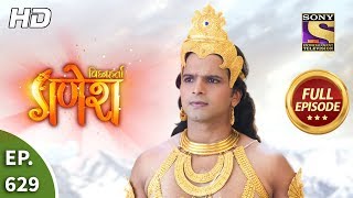 Vighnaharta Ganesh  Ep 629  Full Episode  17th January 2020 [upl. by Einnaej]