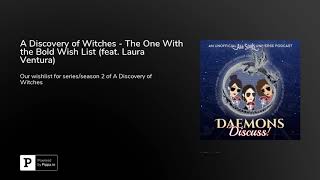 A Discovery of Witches  The One With the Bold Wish List feat Laura Ventura [upl. by Neladgam]