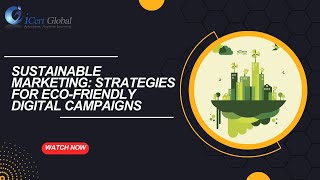 Sustainable Marketing Strategies for EcoFriendly Digital Campaigns  iCert Global [upl. by Elazaro]