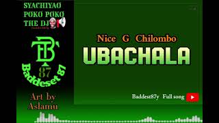 Nice G ChilomboUbachalaOfficial Audio pro by Alex [upl. by Rainer]