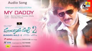 My Daddy  Mungaru Male 2  Benny Dayal Chandan  Golden Star Ganesh Neha  Arjun  Jhankar Music [upl. by Castle]