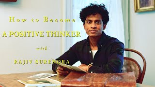 How To Become A Positive Thinker With Rajiv Surendra [upl. by Aynekal]