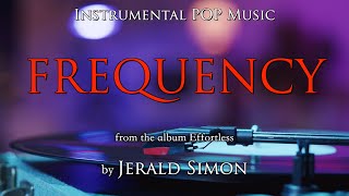 FREQUENCY by Jerald Simon from the album EFFORTLESS [upl. by Grubb]