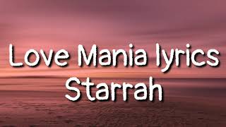 Love Mania Starrah lyrics [upl. by Nauqyaj68]