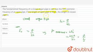 The fundamental frequency of a closed organ pipe is sam eas the first overtone freuency of [upl. by Whyte539]