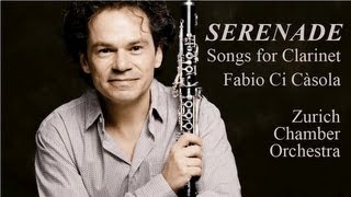 Serenade  Songs For Clarinet  Fabio Di CàsolaZurich Chamber Orchestra [upl. by Freddie984]