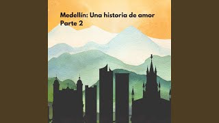 Medellín Una historia de amor  Parte 2 [upl. by Barbey]