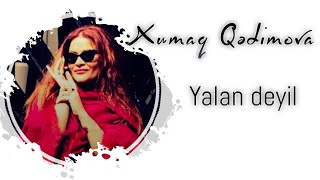 Xumar Qədimova — Yalan Deyil [upl. by Longmire]