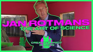 CREATIVE IMPACT MAKERS E1S1 JAN ROTMANS  THE ART OF SCIENCE [upl. by Notled]