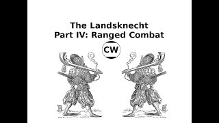 The Landsknecht  Part IV Ranged Combat [upl. by Redd]