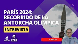 ¿Quién hará el recorrido de la antorcha en los Juegos Olímpicos 2024  A Tiempo [upl. by Lerad]