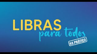 LIBRAS PARA TODOS NA PRÁTICA  INTRODUÇÃO AO CURSO [upl. by Glaab]