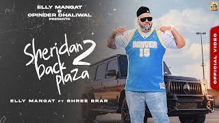 Sheridan Back Plaza 2 Official Music Video Elly Mangat ft Shree Brar I Latest Punjabi Songs [upl. by Llyrat]