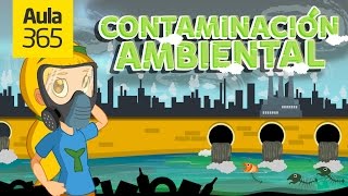 ¿Qué es la Contaminación Ambiental  Videos Educativos Aula365 [upl. by Adav235]