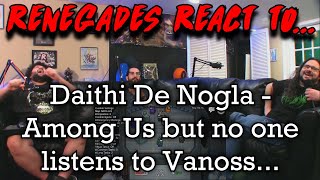 Renegades React to DaithiDeNogla  Among Us but no one listens to Vanoss [upl. by Mireielle471]