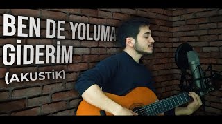 Sezen Aksu  Ben De Yoluma Giderim Akustik  Gitar Cover [upl. by Gnouhp]