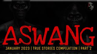 ASWANG TRUE STORIES COMPILATION  January 2023  Part 2 [upl. by Emlin]