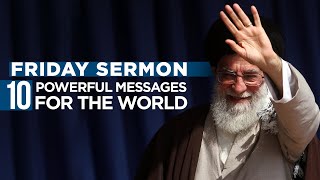 Friday Sermon  10 Powerful Message for the World  Ayatullah Khamenei [upl. by Airdnal169]