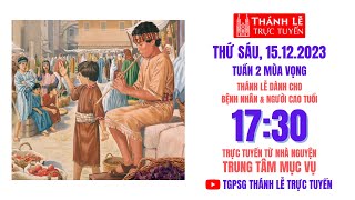 THỨ SÁU TUẦN 2 MÙA VỌNG  1730 NGÀY 15122023  TRUNG TÂM MỤC VỤ TGPSG [upl. by Cida467]