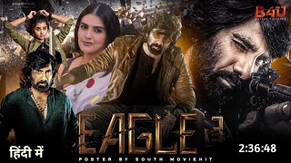 Eagle Full Movie Hindi Dubbed 2023 Big UpdateRavi TejaAnupama ParameswaranKavya ThaparSouth Film [upl. by Parthen]