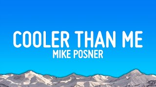 Mike Posner  Cooler Than Me Lyrics [upl. by Quintie799]