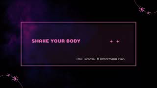 Shake Your Body Tmx Tamaxali ft Bettermann Fyah Official audio [upl. by Ltsyrk]