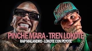 TREN LOKOTE  PINCHE MARA  LOCOTE CON PEYOTE  trenlokote pinchemara ckan98 BASE DE RAP MALANDRO [upl. by Dyraj]