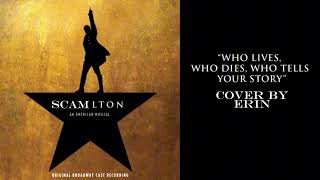 Who Lives Who Dies Who tells your story  Hamilton  Cover by ErinMe theyluvRihannah [upl. by Aivato914]