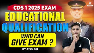 CDS 1 2025 Exam  Who Can Give CDS Exam  CDS Educational Qualification Complete Detail By Atul Sir [upl. by Lietman]