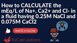 Pharmacy Calculations  How to Calculate the mEqL of Na Ca2 and Cl in a Fluid [upl. by Kissner13]