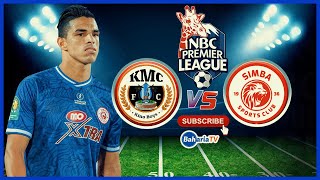 🔴 LIVE KMC 22 SIMBA SC NBC PREMEIR LEAGUE [upl. by Rogovy]