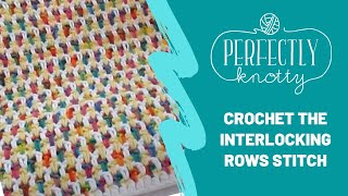 Crochet Interlocking Rows Tutorial [upl. by Zebaj]