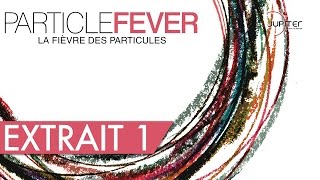 La Fièvre des Particules  Particle Fever  Extrait 1 HD  VOSTFR [upl. by Mendive]