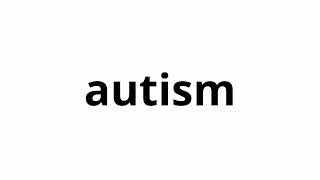 Learn How To Pronounce Autism  Learn Autism Pronunciation English [upl. by Braca184]