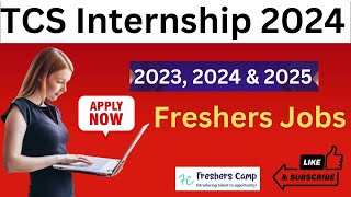 TCS Internship 2024  Recruitment for Freshers of 2024  2025 and 2026 Batch  TCS Internship 2025 [upl. by Nuahsad]