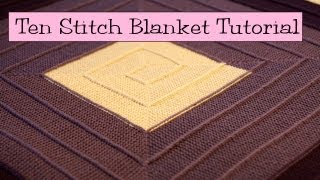 Ten Stitch Blanket Tutorial [upl. by Retsehc]