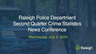 Raleigh Police Department Second Quarter Crime Statistics News Conference  July 3 2024 [upl. by Romine]