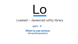 Loadash Javascript utility Library  Remove [upl. by Syxela]