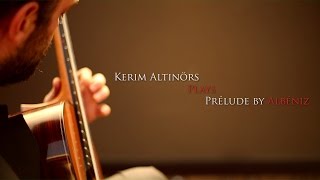 Kerim Altınörs Plays Prélude by Albéniz [upl. by Eastman440]