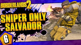 Borderlands 2  Snipers Only Salvador Challenge Run  Day 6 [upl. by Oballa]