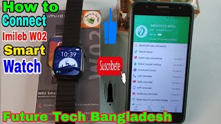 How to Connect Imilab W02 Smart Watch Video 2023  Future Tech Bangladesh  Tech Den [upl. by Brag]